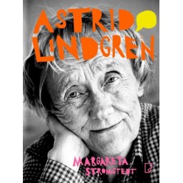 Astrid Lindgren. Opowieść o życiu i twórczości.