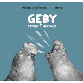 Gęby dzioby i nochale Gęby dzioby i nochale