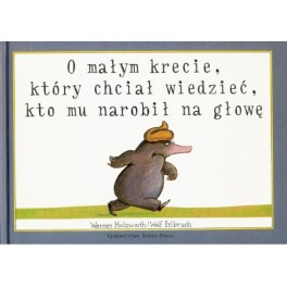 O małym krecie, który chciał wiedzieć, kto mu narobił na głowę